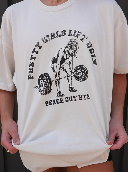 "Pretty Girls Lift Ugly" Oversized Tee